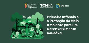 TCMPA apresentará ações pela Primeira Infância e Meio Ambiente na Green Zone da COP30
