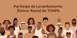 TCMPA realiza Censo Étnico-Racial para fortalecer políticas de diversidade e inclusão